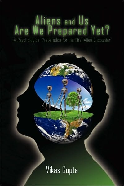 Cover for Vikas Gupta · Aliens and Us Are We Prepared Yet? (Innbunden bok) (2010)