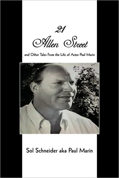 Cover for Sol Schneider Aka Paul Marin · 21 Allen Street: and Other Tales from the Life of Actor Paul Marin (Paperback Book) (2009)