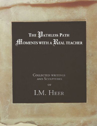 The Pathless Path: Moments with a Real Teacher from Ancient Roots - I.m. Heer - Books - Xlibris, Corp. - 9781441504876 - July 8, 2009