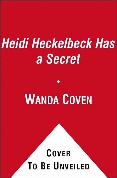 Cover for Wanda Coven · Heidi Heckelbeck Has a Secret (Hardcover Book) (2012)