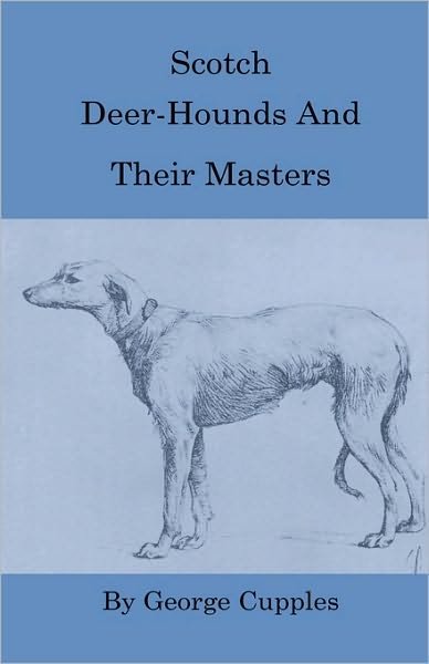 Cover for George Cupples · Scotch Deer-hounds and Their Masters (Gebundenes Buch) (2010)