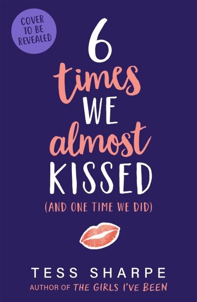 Six Times We Almost Kissed (And One Time We Did) - Tess Sharpe - Livros - Hachette Children's Group - 9781444967876 - 2 de fevereiro de 2023