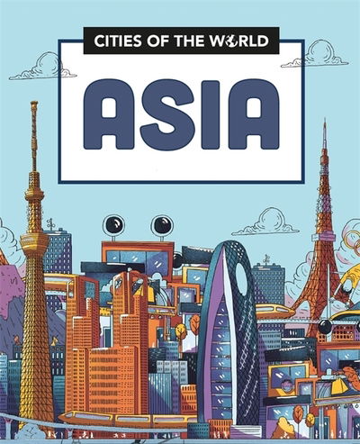 Cover for Liz Gogerly · Cities of the World: Cities of Asia - Cities of the World (Hardcover Book) [Illustrated edition] (2021)