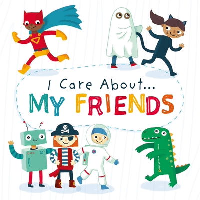 I Care About: My Friends - I Care About - Liz Lennon - Książki - Hachette Children's Group - 9781445171876 - 9 kwietnia 2020