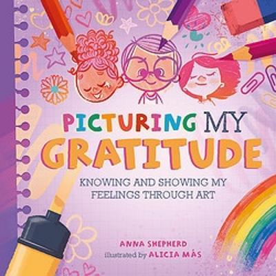 Cover for Anna Shepherd · All the Colours of Me: Picturing My Gratitude: Knowing and showing my feelings through art - All the Colours of Me (Paperback Book) (2024)