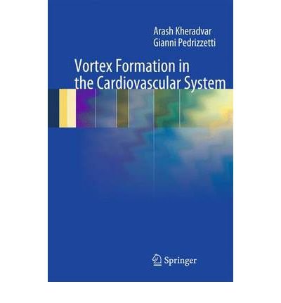 Arash Kheradvar · Vortex Formation in the Cardiovascular System (Innbunden bok) [2012 edition] (2012)