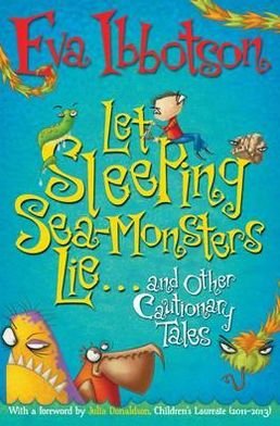 Cover for Eva Ibbotson · Let Sleeping Sea-Monsters Lie: and Other Cautionary Tales (Pocketbok) [Unabridged edition] (2012)