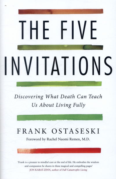 Cover for Frank Ostaseski · Five Invitations - Discovering What Death Can Teach Us About Living Fully (Hardcover Book) [Main Market Ed. edition] (2017)