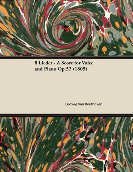 Cover for Ludwig Van Beethoven · 8 Lieder - a Score for Voice and Piano Op.52 (1805) (Paperback Book) (2013)