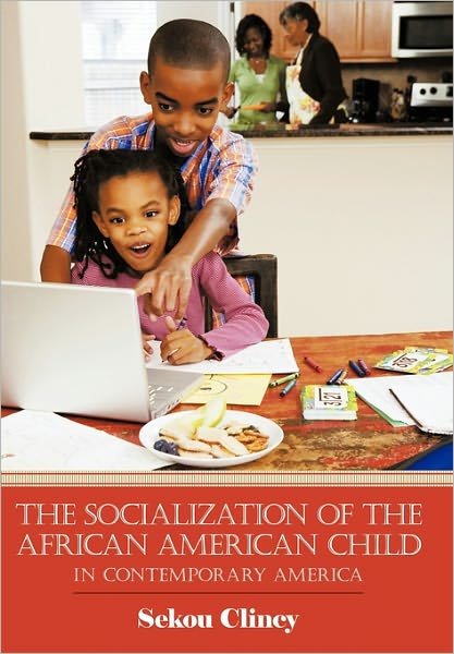 Cover for Sekou Clincy · The Socialization of the African American Child: in Contemporary America (Taschenbuch) (2010)