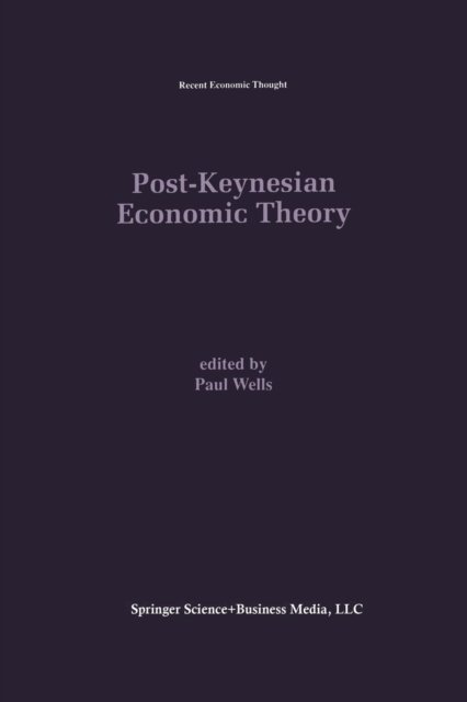 Cover for Paul Wells · Post-Keynesian Economic Theory - Recent Economic Thought (Paperback Book) [Softcover reprint of the original 1st ed. 1995 edition] (2012)