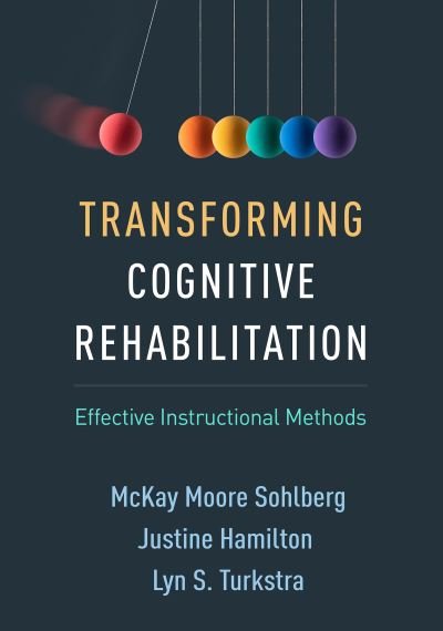 Cover for McKay Moore Sohlberg · Transforming Cognitive Rehabilitation: Effective Instructional Methods (Hardcover Book) (2023)