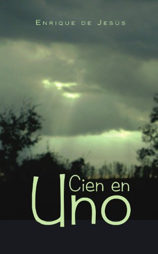 Cien en Uno - Enrique De Jesús - Books - Palibrio - 9781463300876 - May 25, 2011