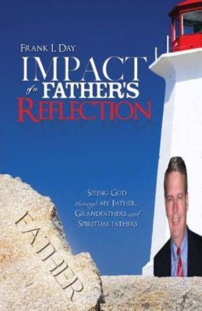 Frank L Day · Impact of a Father's Reflection (Paperback Bog) (2011)