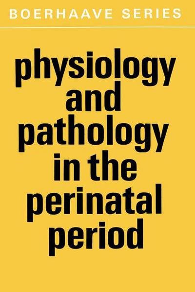 Cover for Gevers · Physiology and Pathology in the Perinatal Period - Boerhaave Series for Postgraduate Medical Education (Paperback Book) [Softcover reprint of the original 1st ed. 1971 edition] (2013)