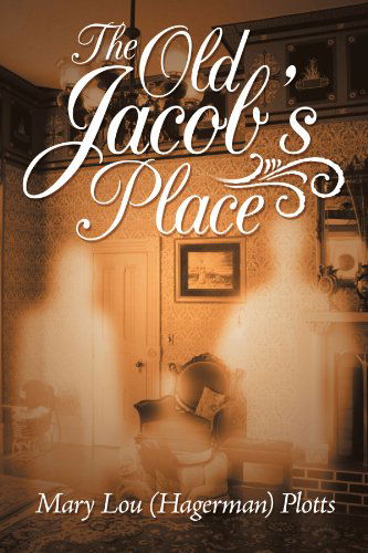 Cover for Mary Lou Plotts · The Old Jacob's Place (Pocketbok) (2012)