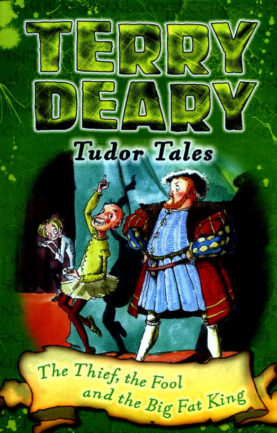 Cover for Terry Deary · Tudor Tales: The Thief, the Fool and the Big Fat King - Terry Deary's Historical Tales (Pocketbok) (2016)