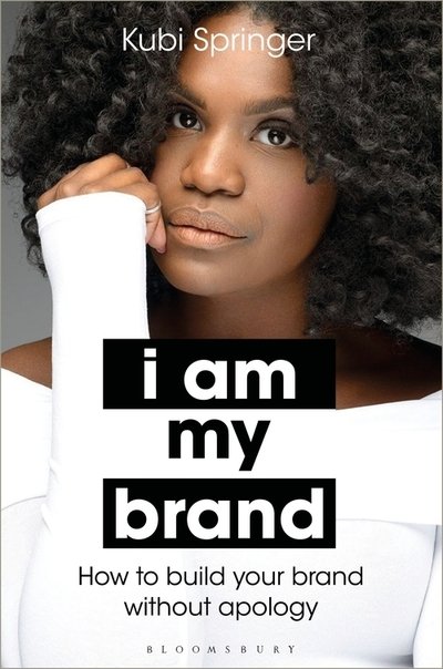 Cover for Kubi Springer · I Am My Brand: How to Build Your Brand Without Apology (Hardcover bog) (2019)