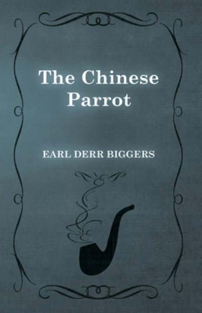 Cover for Earl Derr Biggers · The Chinese Parrot (Taschenbuch) (2015)