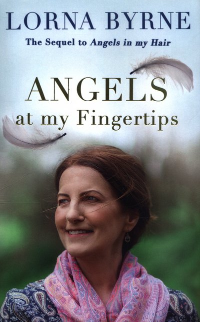 Cover for Lorna Byrne · Angels at My Fingertips: The sequel to Angels in My Hair: How angels and our loved ones help guide us (Inbunden Bok) (2017)