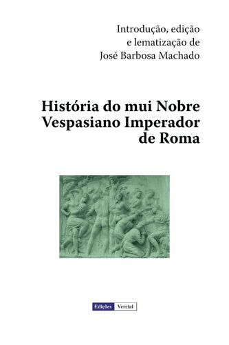 Cover for José Barbosa Machado · História Do Mui Nobre Vespasiano Imperador De Roma (Paperback Book) [Portuguese edition] (2012)