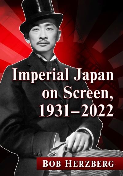 Cover for Bob Herzberg · Imperial Japan on Screen, 1931-2022 (Paperback Book) (2024)