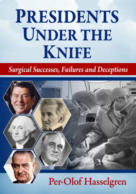 Cover for Per-Olof Hasselgren · Presidents Under the Knife: Surgical Successes, Failures and Deceptions (Paperback Book) (2025)