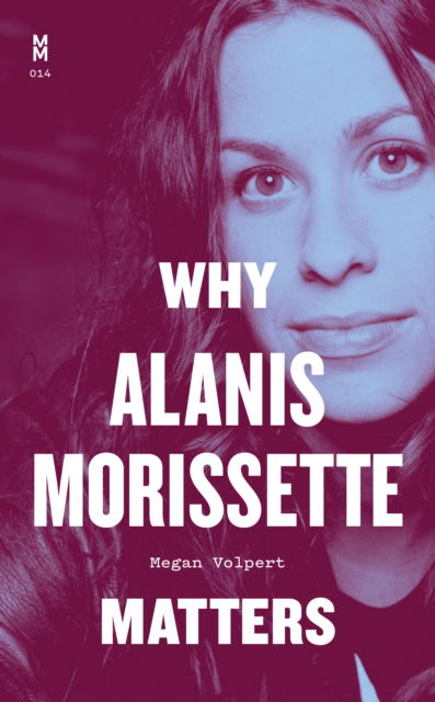 Cover for Megan Volpert · Why Alanis Morissette Matters (Hardcover Book) (2025)