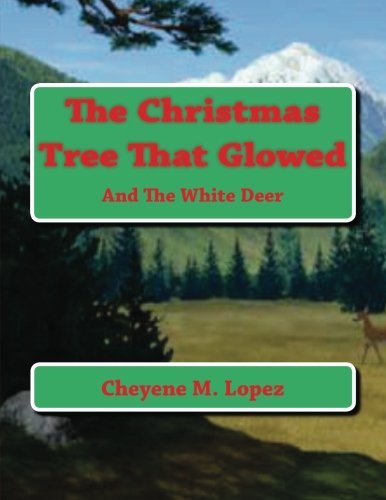 Cover for Cheyene Montana Lopez · The Christmas Tree That Glowed and the White Deer, Volume 2 (Paperback Bog) [Lrg edition] (2012)