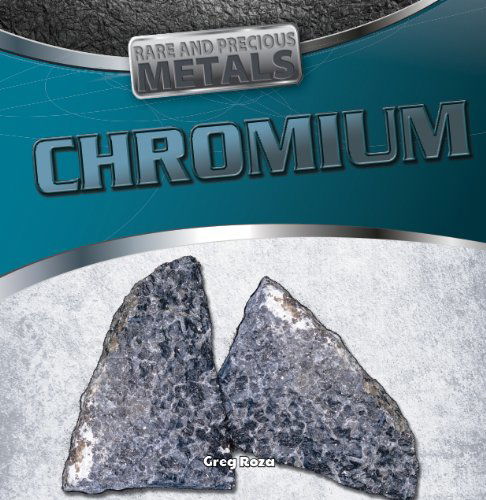 Cover for Greg Roza · Chromium (Rare and Precious Metals) (Hardcover Book) (2013)