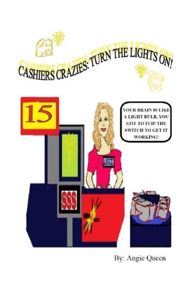 Cover for Miss Angie C Queen · Cashier Crazies: Turn the Lights On! (Taschenbuch) (2014)