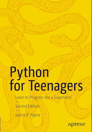 Cover for James R. Payne · Python for Teenagers: Learn to Program like a Superhero! (Paperback Book) [Second edition] (2023)