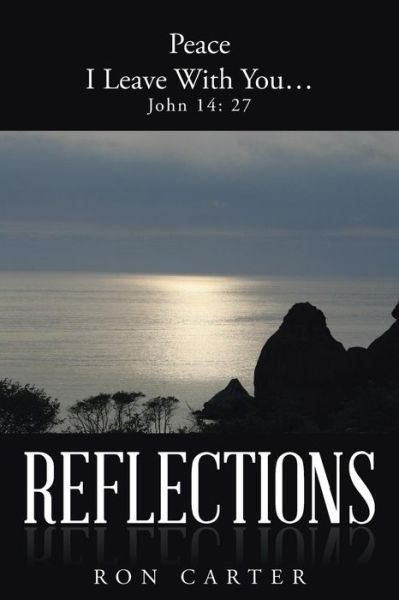 Reflections - Ron Carter - Libros - WestBow Press - 9781490845876 - 5 de noviembre de 2014
