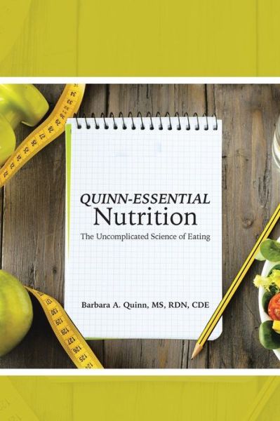 Cover for Barbara a Quinn Ms Rd Cde · Quinn-essential Nutrition: the Uncomplicated Science of Eating (Paperback Book) (2015)