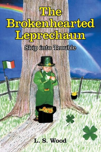 Cover for L S Wood · The Brokenhearted Leprechaun (Paperback Book) (2016)