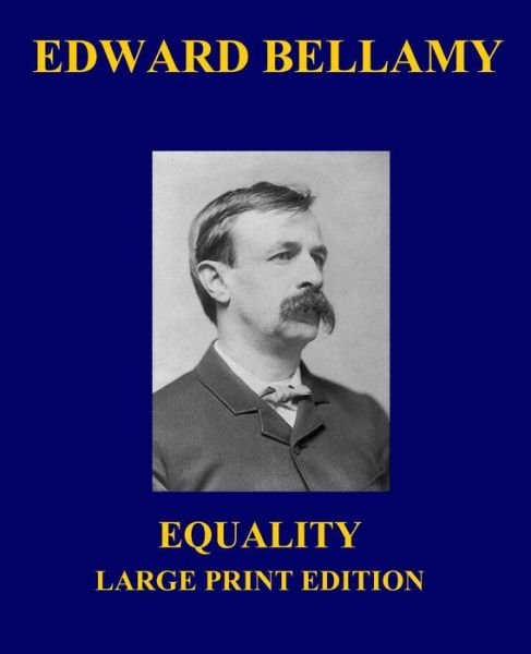 Cover for Edward Bellamy · Equality - Large Print Edition (Julian West) (Volume 2) (Pocketbok) [Lrg edition] (2013)