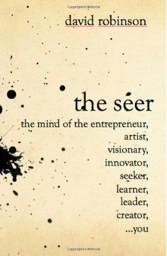 Cover for David Robinson · The Seer: the Mind of the Entreperneur, Artist, Visionary, Innovator, Seeker, Learner, Leader, Creator,...you (Taschenbuch) (2014)