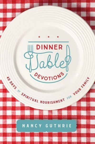 Cover for Nancy Guthrie · Dinner Table Devotions (Paperback Book) (2021)