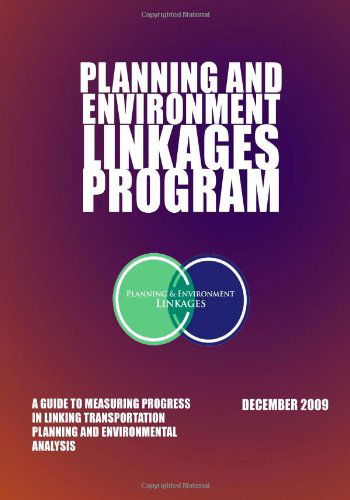 Planning and Environment Linkages Program: a Guide to Measuring Progressin Linking Transportation Planning and Environmental Analysis - U.s. Department of Transportation - Bøger - CreateSpace Independent Publishing Platf - 9781499264876 - 28. april 2014