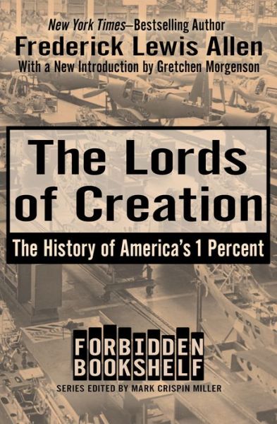 Cover for Frederick Lewis Allen · The Lords of Creation: The History of America's 1 Percent - Forbidden Bookshelf (Paperback Book) (2017)