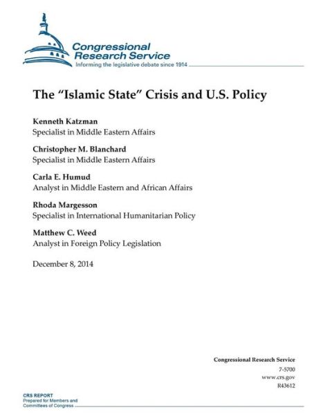 The Islamic State Crisis and U.s. Policy - Congressional Research Service - Books - Createspace - 9781505587876 - December 8, 2014