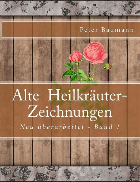 Cover for Peter Baumann · Alte Heilkrauter-zeichnungen (Taschenbuch) (2015)