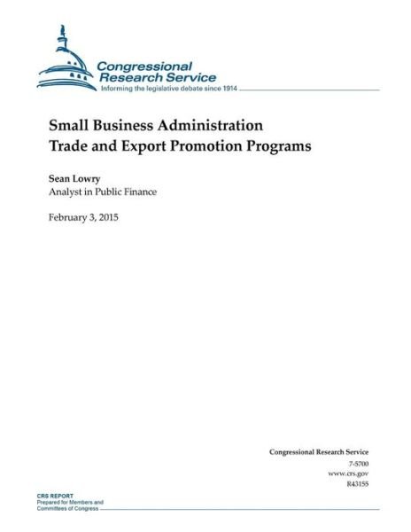 Cover for Congressional Research Service · Small Business Administration Trade and Export Promotion Programs (Taschenbuch) (2015)