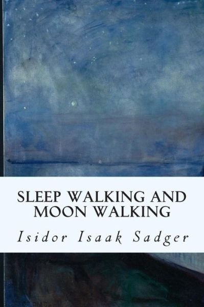 Cover for Isidor Isaak Sadger · Sleep Walking and Moon Walking (Taschenbuch) (2015)