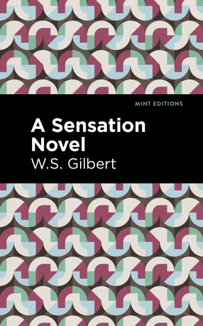 A Sensation Novel - Mint Editions - W. S. Gilbert - Livros - Mint Editions - 9781513296876 - 5 de agosto de 2021