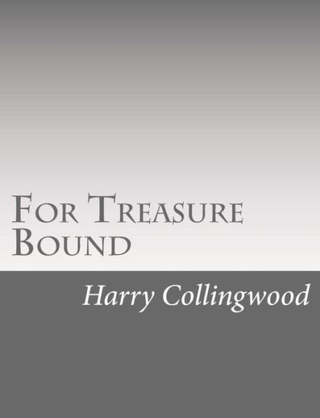 Cover for Harry Collingwood · For Treasure Bound (Pocketbok) (2015)