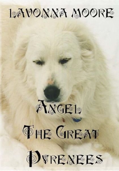 Cover for Lavonna Moore · Angel the Great Pyrenees (Paperback Book) (2015)