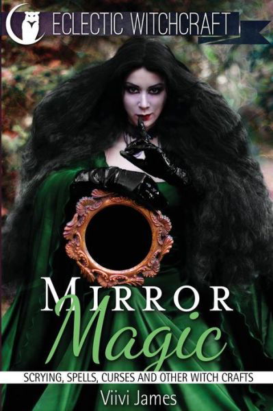 Cover for Viivi James · Mirror Magic (Scrying, Spells, Curses and Other Witch Crafts) (Paperback Bog) (2015)