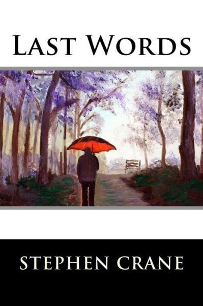 Cover for Stephen Crane · Last Words (Pocketbok) (2015)