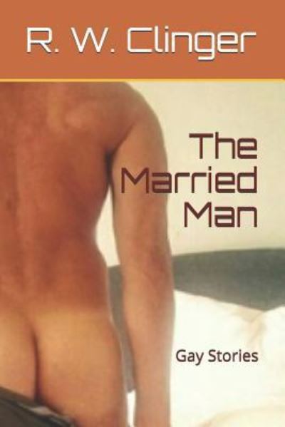 Cover for R W Clinger · The Married Man (Paperback Book) (2017)